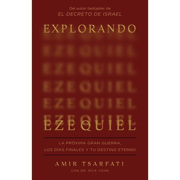 Explorando Ezequiel: la Próxima Gran Guerra, Los dÃas Finales y Tu Destino Eterno / Exploring Ezekiel: the Next Big War, Earth's Final Days (Paperback)