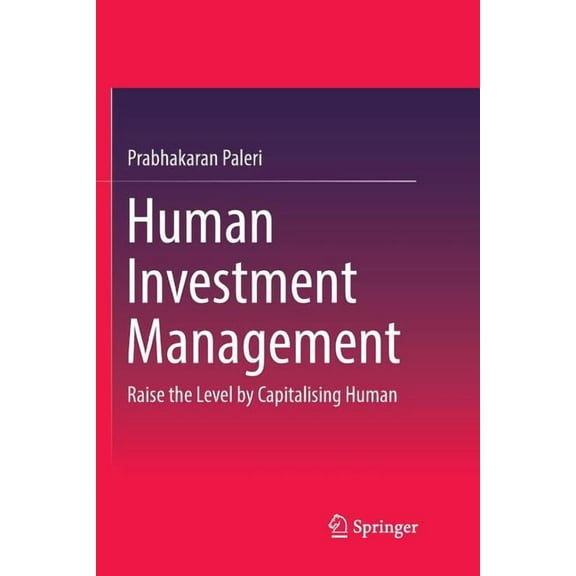 Human Investment Management: Raise the Level by Capitalising Human, (Paperback)