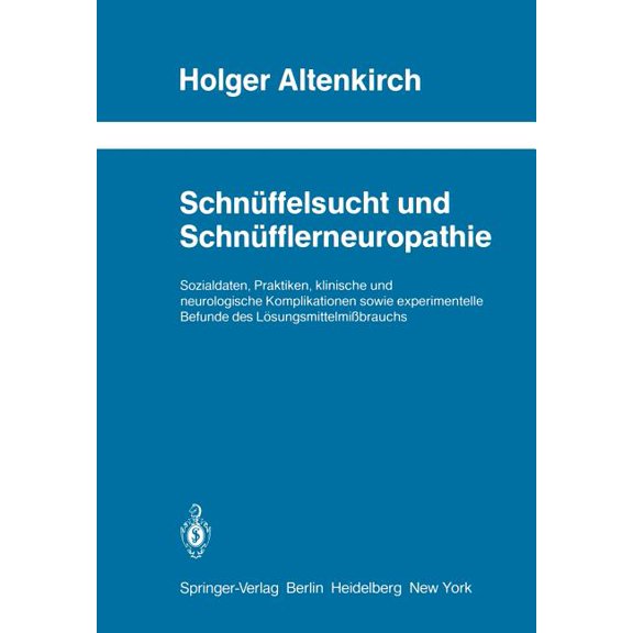 Schriftenreihe Neurologie Neurology SchnÃ¼ffelsucht Und SchnÃ¼fflerneuropathie: Sozialdaten, Praktiken, Klinische Und Neurologische Komplikationen Sowie Exper, Book 23, (Paperback)