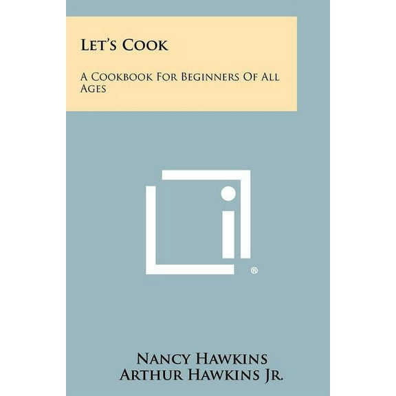 Let's Cook: A Cookbook For Beginners Of All Ages, (Paperback)