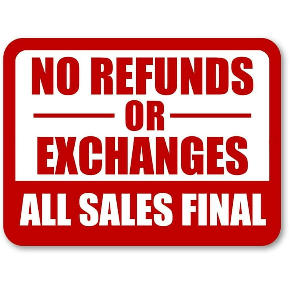 12X8 Inch Iron Plate Sign No Refunds Or Exchanges All Sales Final Warning Signs Easy Mounting Indoor Outdoor Use