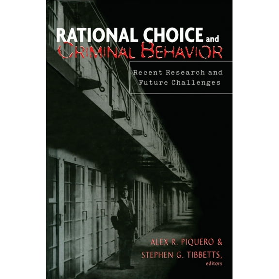 Current Issues in Criminal Justice Rational Choice and Criminal Behavior: Recent Research and Future Challenges, Book 32, (Hardcover)