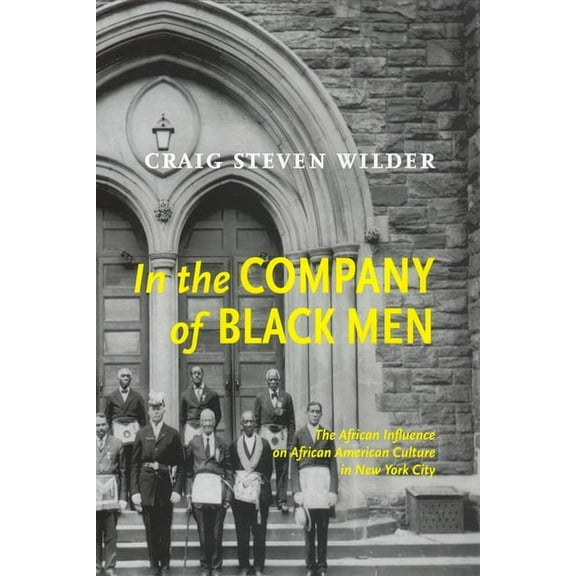 In the Company of Black Men: The African Influence on African American Culture in New York City, (Hardcover)
