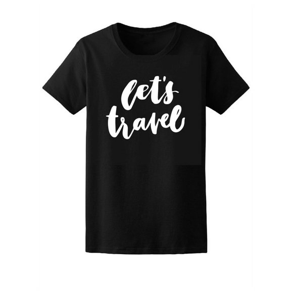 Unique Let's Travel Quote T-Shirt Women -Image by Shutterstock, Female Large
