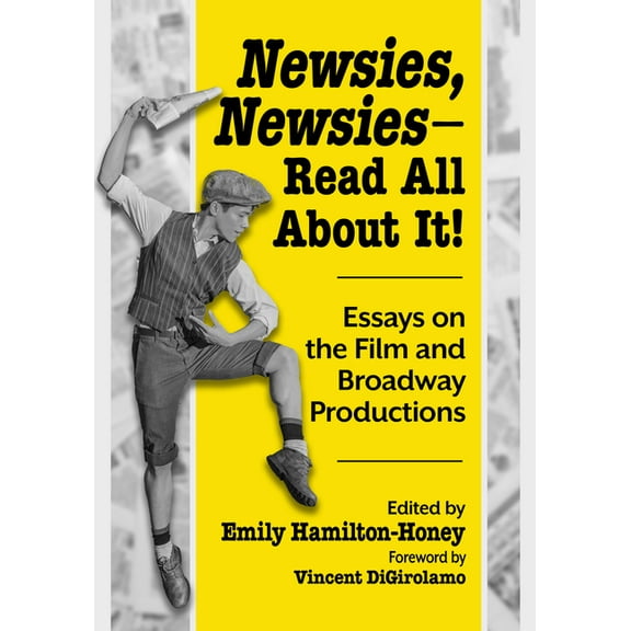 Newsies, Newsies--Read All About It!: Essays on the Film and Broadway Productions, (Paperback)
