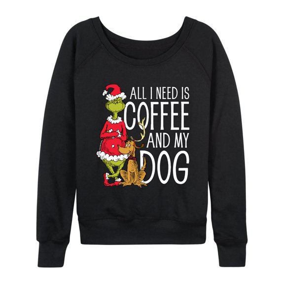 Dr. Seuss - Grinch and Max All I Need Is Coffee And My Dog - Women's Lightweight French Terry Long Sleeve Shirt