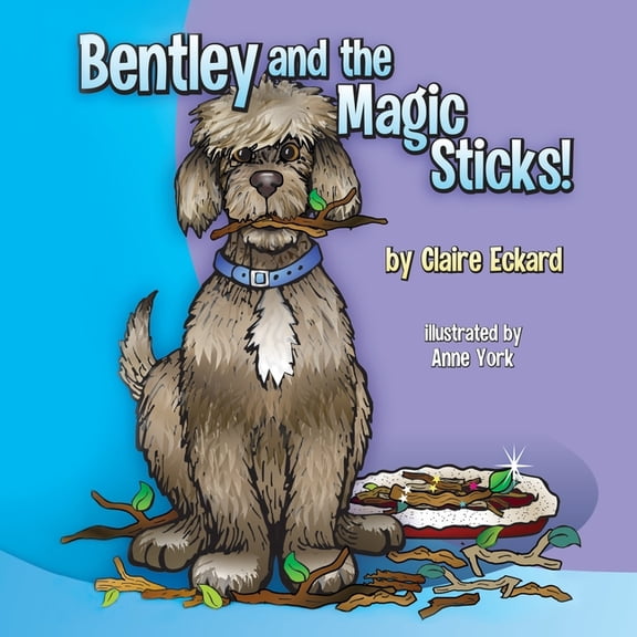 Bentley and the Magic Sticks, (Paperback)