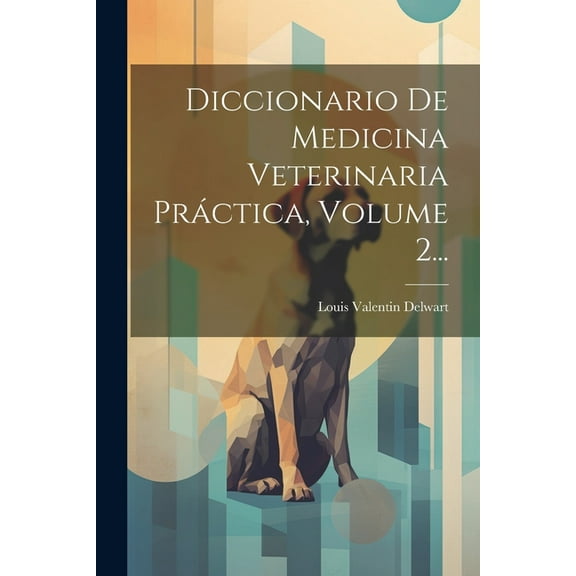 Diccionario De Medicina Veterinaria Práctica, Volume 2... (Paperback)