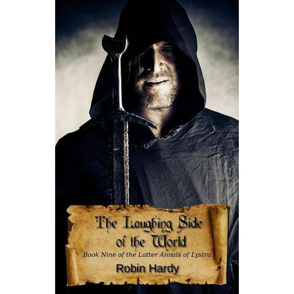 The Laughing Side of the World: Book Nine of the Latter Annals of Lystra (Paperback) by Robin Hardy