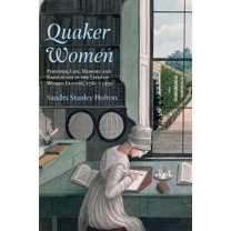 Women's and Gender History Quaker Women: Personal Life, Memory and Radicalism in the Lives of Women Friends, 1780-1930, (Paperback)