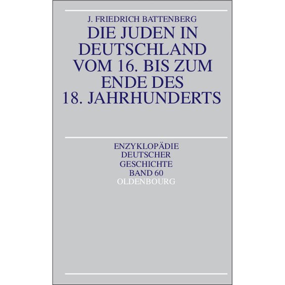Enzyklopädie Deutscher Geschichte Die Juden in Deutschland Vom 16. Bis Zum Ende Des 18. Jahrhunderts, Book 60, (Paperback)