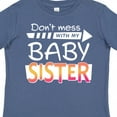 thumbnail image 4 of Inktastic Don't Mess with My Baby Sister Boys or Girls Toddler T-Shirt, 4 of 5