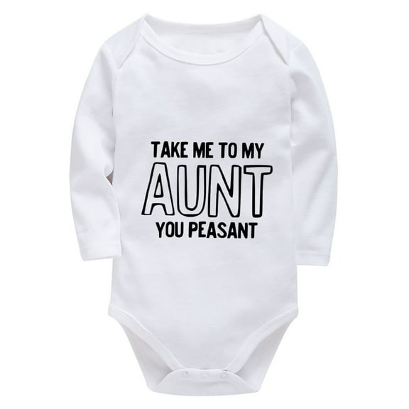 Take Me To My Aunt You Peasant New Born Baby Girls Long Sleeve Baby Boy Winter Outfits White 6 Month Onesie