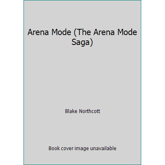Pre-Owned Arena Mode (The Arena Mode Saga) (Paperback) 1512078948 9781512078947