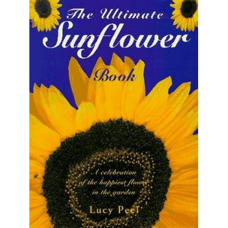 The Ultimate Sunflower Book [Hardcover - Used]