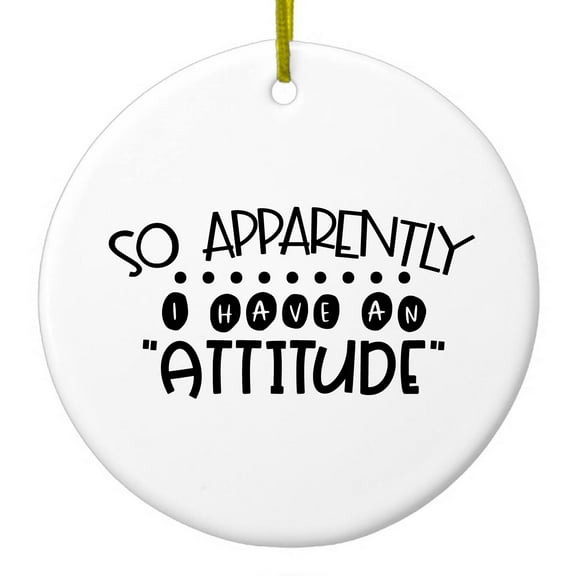 DistinctInk Hanging Ceramic Christmass Tree Ornament with Gold String - Great Gift / Present - 2 3/4 inch diameter - So Apparently I Have An Attitude - Black