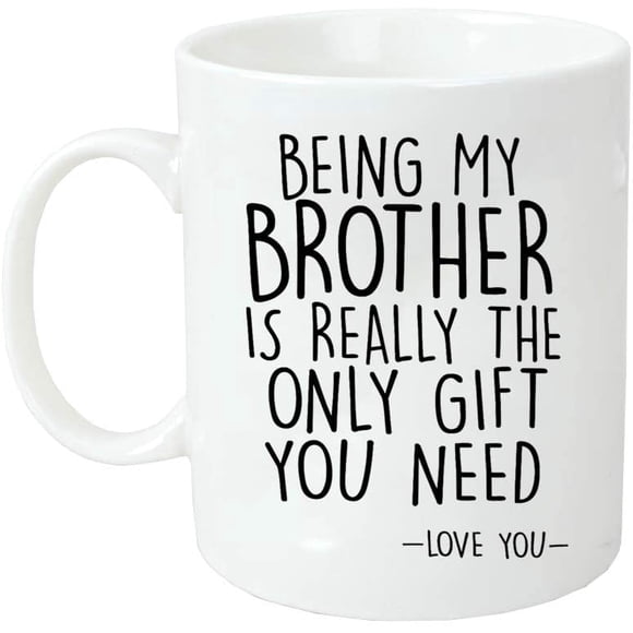 Novelty Brother Mug Cup Gag Gift Being My Brother is Really The Only Gift You Need Ceramic Coffee Mug Tea Cup White, 11oz Sizes Two Sides Christmas, Birthday Gifts Mugs