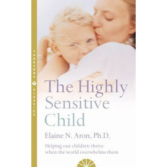 Pre-Owned The Highly Sensitive Child : Helping Our Children Thrive When the World Overwhelms Them (Paperback) 0007163932 9780007163939