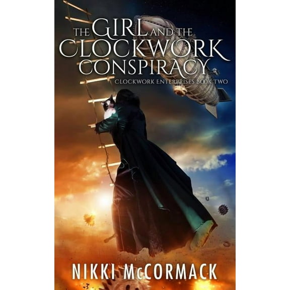 The Girl and the Clockwork Conspiracy: Clockwork Enterprises Book Two