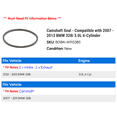 thumbnail image 2 of Camshaft Seal - Compatible with 2007 - 2013 BMW 328i 3.0L 6-Cylinder 2008 2009 2010 2011 2012, 2 of 2
