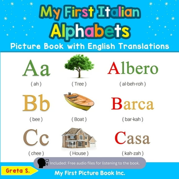 Teach & Learn Basic Italian Words for Ch My First Italian Alphabets Picture Book with English Translations: Bilingual Early Learning & Easy Teaching Italian Book, Book 1, (Paperback)
