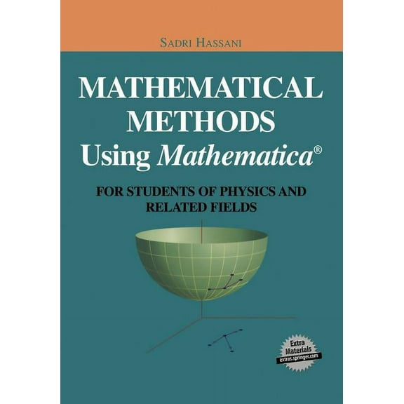 Undergraduate Texts in Contemporary Phys Mathematical Methods Using Mathematica(r): For Students of Physics and Related Fields, (Paperback)