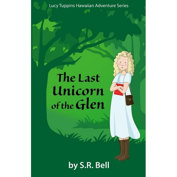 Lucy Tuppins Lucy Tuppins Hawaiian Adventure Series: The Last Unicorn of the Glen, Book 2, (Paperback)