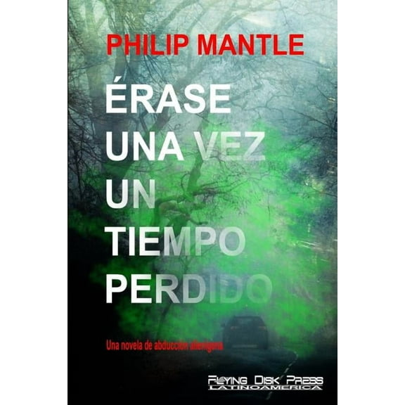 Érase Una Vez Un Tiempo Perdido: Una Novela de Abducción Alienígena (Paperback)