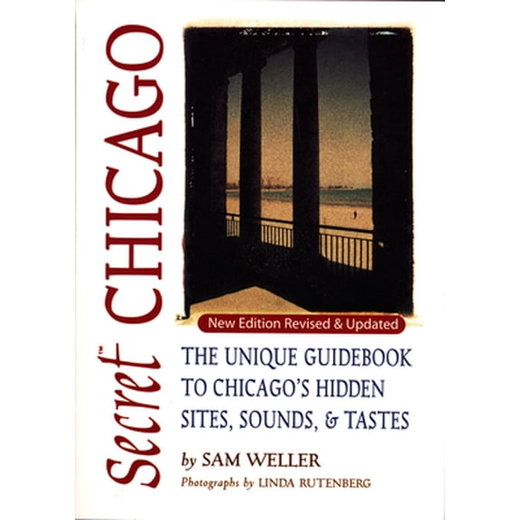 Pre-Owned Secret Chicago: The Unique Guidebook to Chicago's Hidden Sites, Sounds, and Tastes (Paperback) 155022493X 9781550224931
