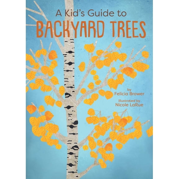 A Kid's Guide to Backyard Trees, (Paperback)
