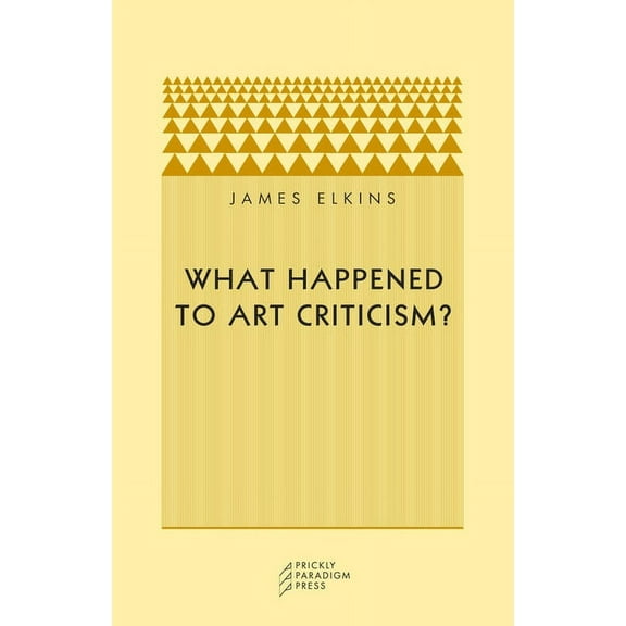 What Happened to Art Criticism? (Paperback)