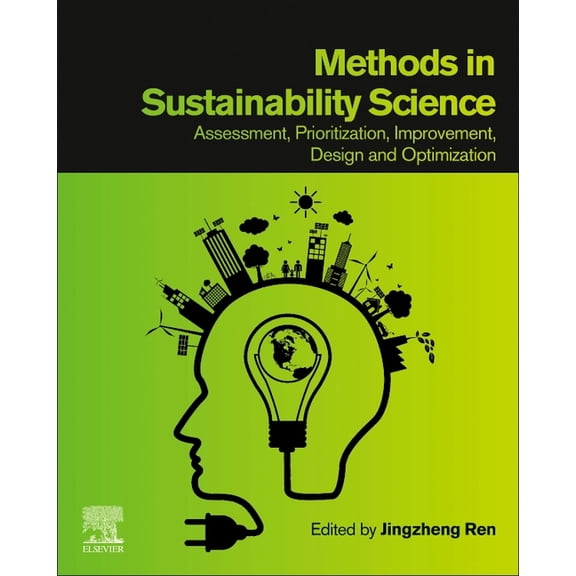 Methods in Sustainability Science: Assessment, Prioritization, Improvement, Design and Optimization, (Paperback)