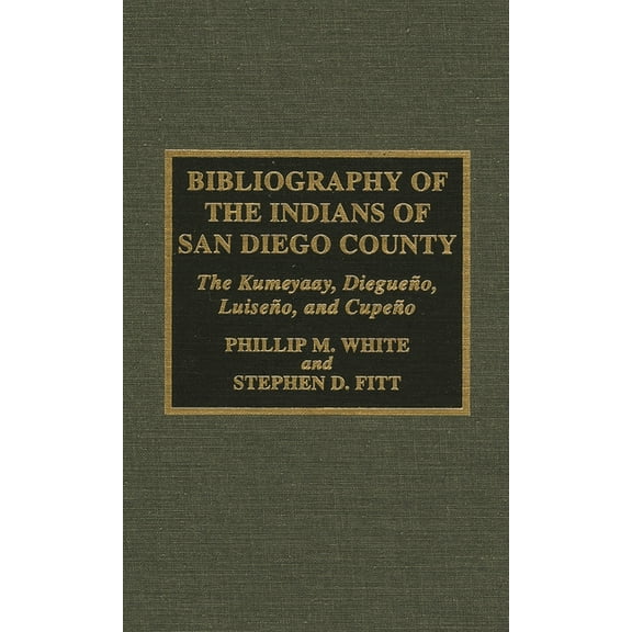 Native American Bibliography Bibliography of the Indians of San Diego County: The Kumeyaay, Diegueno, Luiseno, and Cupeno, Book 21, (Hardcover)