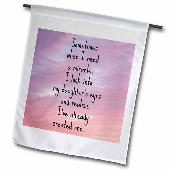 3dRose, I need a miracle I look into my daughters eyes and realize I have one, 12 x 18 inch Garden Flag