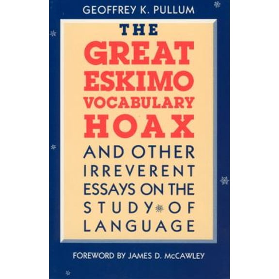 Pre-Owned The Great Eskimo Vocabulary Hoax and Other Irreverent Essays on the Study of Language (Paperback) 0226685349 9780226685342