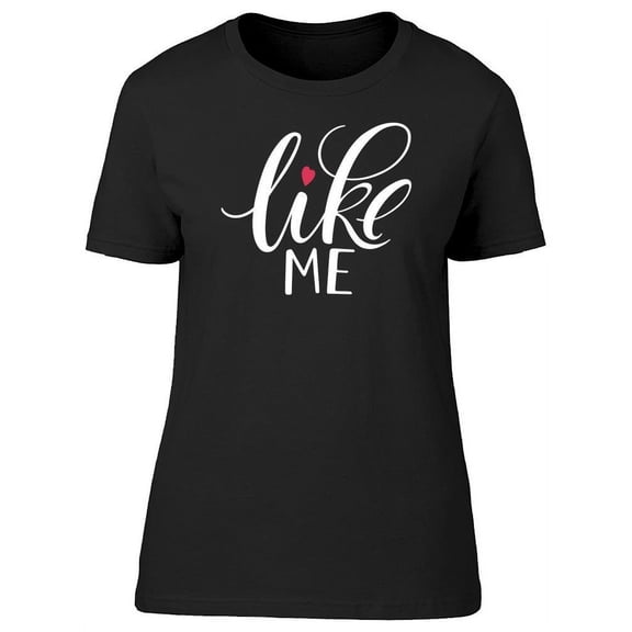 Text: Like Me  T-Shirt Women -Image by Shutterstock, Female x-Large