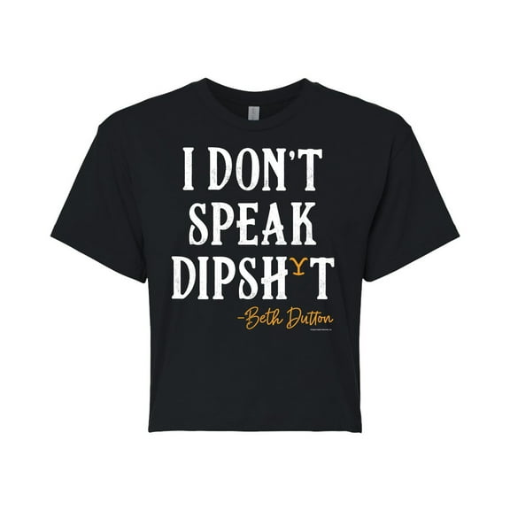Yellowstone - Don’t Speak Dutton Dipsh-t - Juniors Cropped Cotton Blend T-Shirt