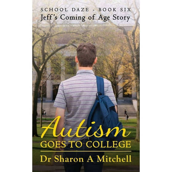 Autism Goes to College - Jeff's Coming of Age Story, (Paperback)