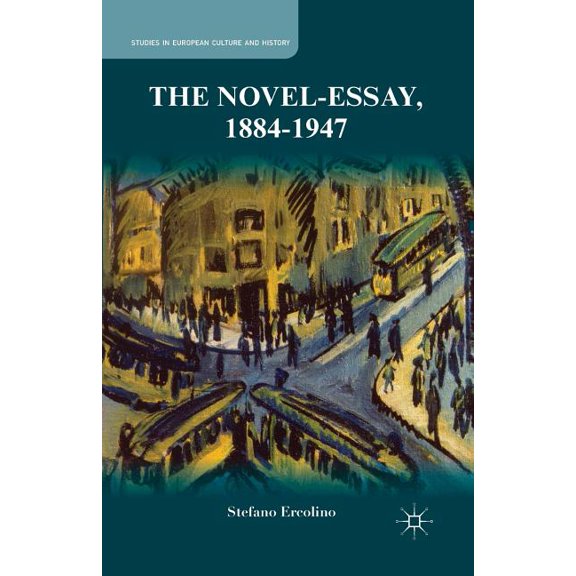 Studies in European Culture and History The Novel-Essay, 1884-1947, (Paperback)