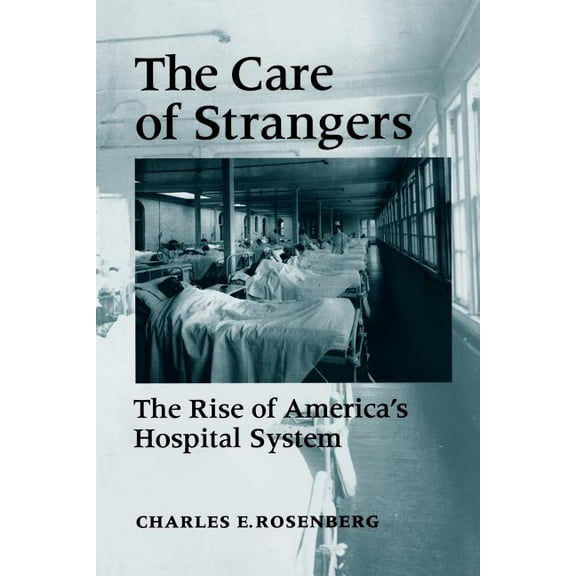Care of Strangers Rise Amer Hosp, (Paperback)