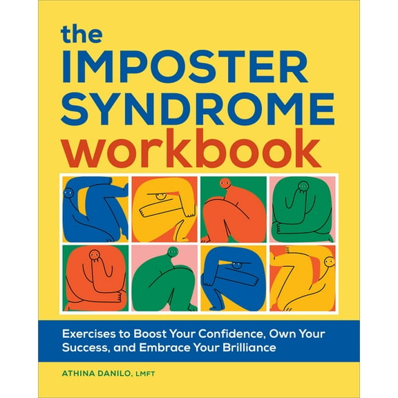 The Imposter Syndrome Workbook: Exercises to Boost Your Confidence, Own Your Success, and Embrace Your Brilliance, (Paperback)