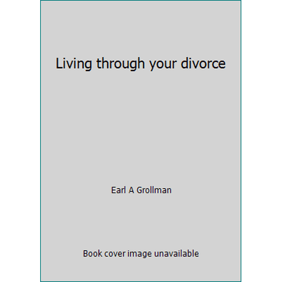 Pre-Owned Living through your divorce (Hardcover) 0807027308 9780807027301
