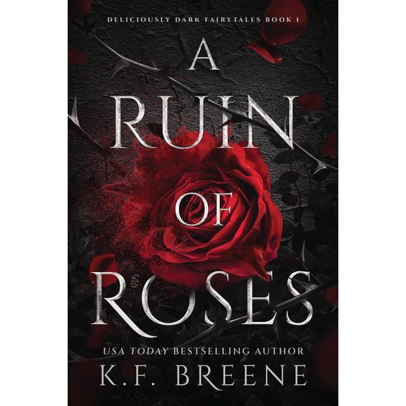 A Ruin of Roses: Deliciously Dark Fairytales, Book 1 (Paperback)