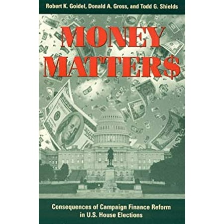 Pre-Owned Money Matters : Consequences of Campaign Finance Reform in House Elections (Hardcover) 9780847688678