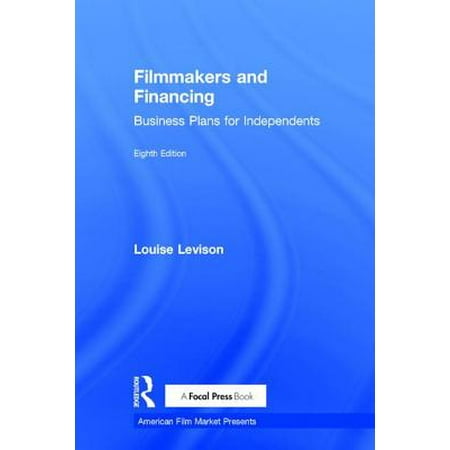 Filmmakers And Financing Business Plans For Independents