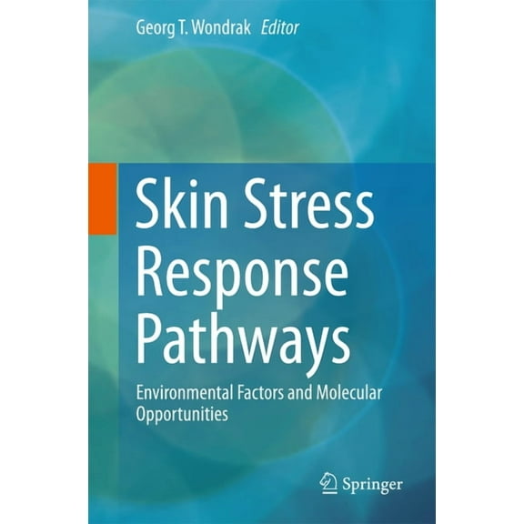Skin Stress Response Pathways: Environmental Factors and Molecular Opportunities, (Hardcover)