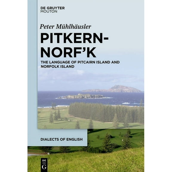 Dialects of English [Doe] Pitkern-Norf'k: The Language of Pitcairn Island and Norfolk Island, Book 17, (Hardcover)