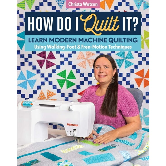 How Do I Quilt It?: Learn Modern Machine Quilting Using Walking-Foot & Free-Motion Techniques, (Paperback)