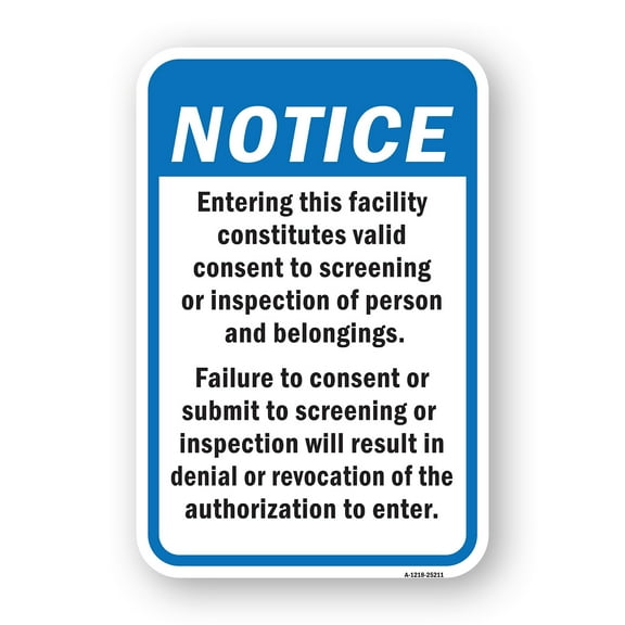 SignMission A-1824-25211 18 x 24 in. Aluminum Sign - Entering This Facility Constitutes Valid Consent to Screening or Inspection of Person & Belongings