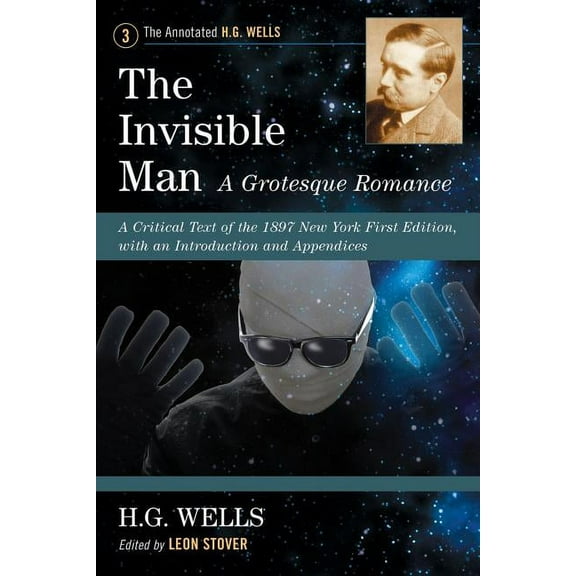 Annotated H.G. Wells: The Invisible Man: A Grotesque Romance (Paperback)